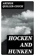 E-Book (epub) Hocken and Hunken von Arthur Quiller-Couch
