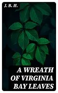E-Book (epub) A Wreath of Virginia Bay Leaves von J. B. H.