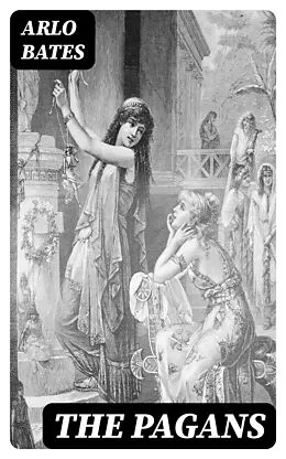 E-Book (epub) The Pagans von Arlo Bates