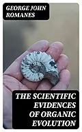 E-Book (epub) The Scientific Evidences of Organic Evolution von George John Romanes