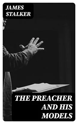 E-Book (epub) The Preacher and His Models von James Stalker