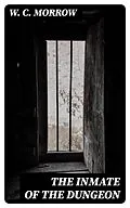 E-Book (epub) The Inmate Of The Dungeon von W. C. Morrow