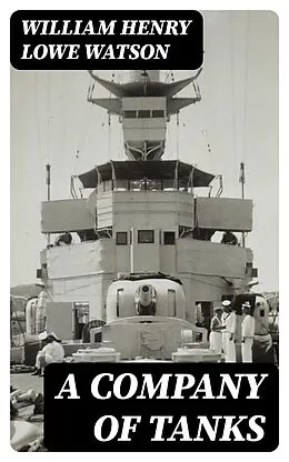 E-Book (epub) A Company of Tanks von William Henry Lowe Watson