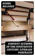 E-Book (epub) Eminent Authors of the Nineteenth Century: Literary Portraits von Georg Brandes