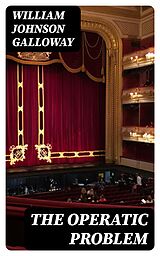 E-Book (epub) The Operatic Problem von William Johnson Galloway