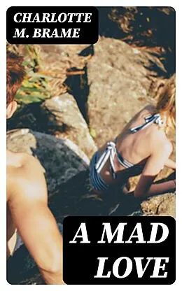 E-Book (epub) A Mad Love von Charlotte M. Brame