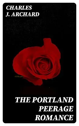 E-Book (epub) The Portland Peerage Romance von Charles J. Archard