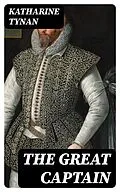 E-Book (epub) The Great Captain von Katharine Tynan