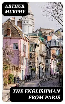 E-Book (epub) The Englishman from Paris von Arthur Murphy