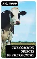 E-Book (epub) The Common Objects of the Country von J. G. Wood