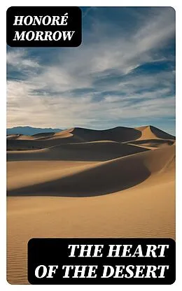E-Book (epub) The Heart of the Desert von Honoré Morrow