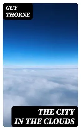 E-Book (epub) The City in the Clouds von Guy Thorne