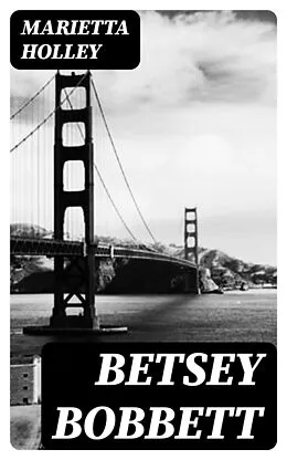 E-Book (epub) Betsey Bobbett von Marietta Holley