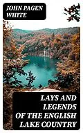 E-Book (epub) Lays and Legends of the English Lake Country von John Pagen White