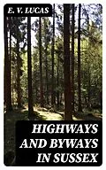 E-Book (epub) Highways and Byways in Sussex von E. V. Lucas