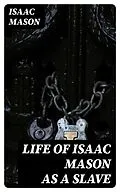 E-Book (epub) Life of Isaac Mason as a Slave von Isaac Mason