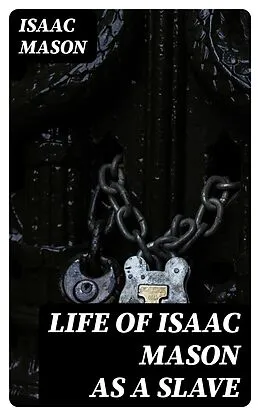 E-Book (epub) Life of Isaac Mason as a Slave von Isaac Mason