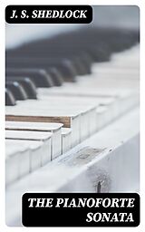 E-Book (epub) The Pianoforte Sonata von J. S. Shedlock