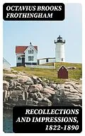 E-Book (epub) Recollections and Impressions, 1822-1890 von Octavius Brooks Frothingham