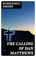 E-Book (epub) The Calling of Dan Matthews von Harold Bell Wright
