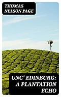 E-Book (epub) Unc' Edinburg: A Plantation Echo von Thomas Nelson Page