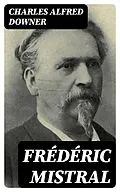 E-Book (epub) Frédéric Mistral von Charles Alfred Downer