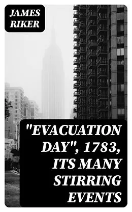 E-Book (epub) 'Evacuation Day', 1783, Its Many Stirring Events von James Riker