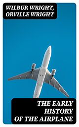 E-Book (epub) The Early History of the Airplane von Wilbur Wright, Orville Wright