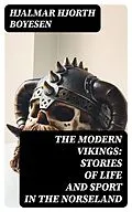 E-Book (epub) The Modern Vikings: Stories of Life and Sport in the Norseland von Hjalmar Hjorth Boyesen