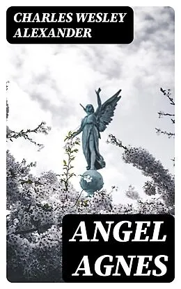 E-Book (epub) Angel Agnes von Charles Wesley Alexander