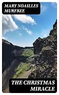 E-Book (epub) The Christmas Miracle von Mary Noailles Murfree