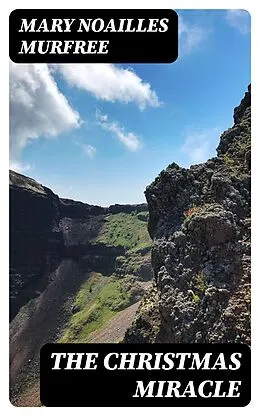 E-Book (epub) The Christmas Miracle von Mary Noailles Murfree