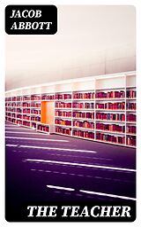 E-Book (epub) The Teacher von Jacob Abbott