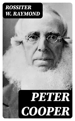 E-Book (epub) Peter Cooper von Rossiter W. Raymond