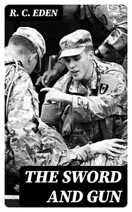 E-Book (epub) The Sword and Gun von R. C. Eden