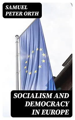 E-Book (epub) Socialism and Democracy in Europe von Samuel Peter Orth