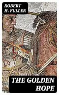 E-Book (epub) The Golden Hope von Robert H. Fuller
