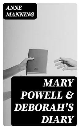 E-Book (epub) Mary Powell & Deborah's Diary von Anne Manning