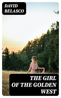 E-Book (epub) The Girl of the Golden West von David Belasco