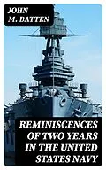 E-Book (epub) Reminiscences of Two Years in the United States Navy von John M. Batten