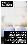 E-Book (epub) The Expositor's Bible: The Song of Solomon and the Lamentations of Jeremiah von Walter F. Adeney