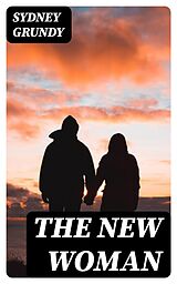E-Book (epub) The New Woman von Sydney Grundy