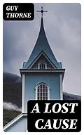 E-Book (epub) A Lost Cause von Guy Thorne