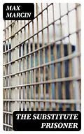E-Book (epub) The Substitute Prisoner von Max Marcin