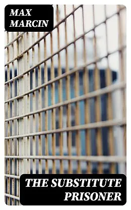 E-Book (epub) The Substitute Prisoner von Max Marcin