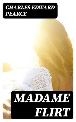 E-Book (epub) Madame Flirt von Charles Edward Pearce