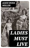 E-Book (epub) Ladies Must Live von Alice Duer Miller