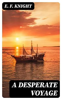 E-Book (epub) A Desperate Voyage von E. F. Knight