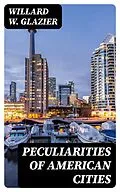 E-Book (epub) Peculiarities of American Cities von Willard W. Glazier