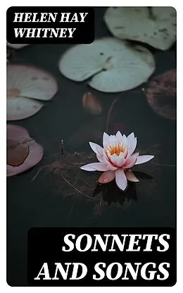 E-Book (epub) Sonnets and Songs von Helen Hay Whitney